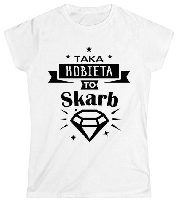 KOSZULKA Z NADRUKIEM NA DZIEŃ KOBIET WALENTYNKI - TAKA KOBIETA DO SKARB