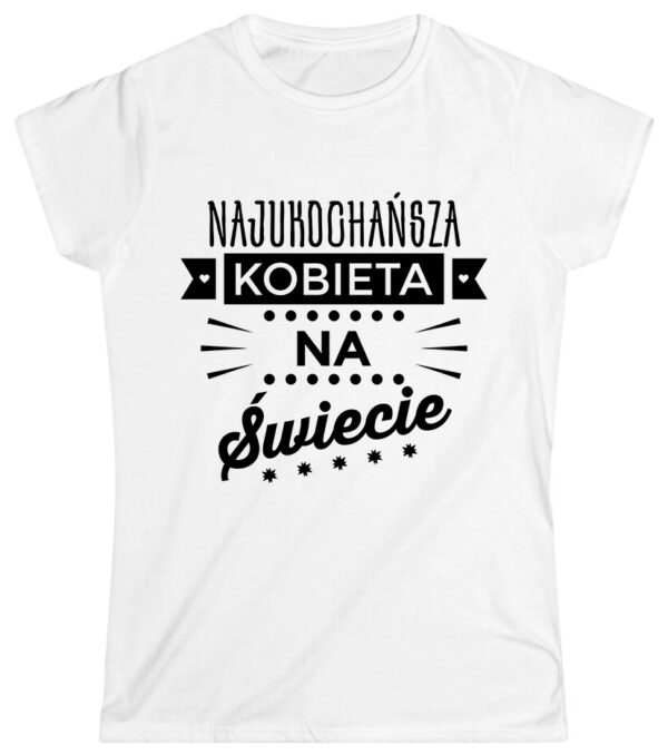 KOSZULKA Z NADRUKIEM NA DZIEŃ KOBIET WALENTYNKI - NAJUKOCHAŃSZA KOBIETA NA ŚWIECIE