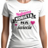KOSZULKA Z NADRUKIEM NA DZIEŃ KOBIET WALENTYNKI - NAJLEPSZA KOBIETA NA ŚWIECIE
