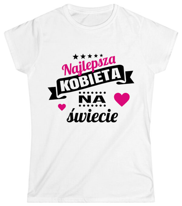 KOSZULKA Z NADRUKIEM NA DZIEŃ KOBIET WALENTYNKI - NAJLEPSZA KOBIETA NA ŚWIECIE