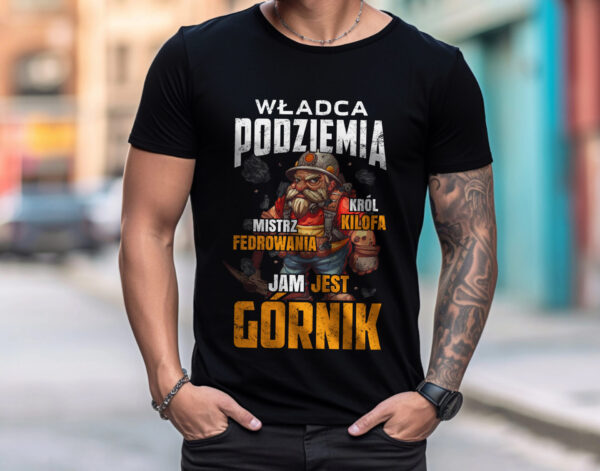 KOSZULKA DLA GÓRNIKA PREZENT BARBÓRKA - WŁADCA PODZIEMIA KRÓL KILOFA MISTRZ FEDROWANIA JAM JEST GÓRNIK