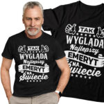 TAK WYGLĄDA NAJLEPSZY EMERYT NA ŚWIECIE - koszulka męska z nadrukiem dla emeryta