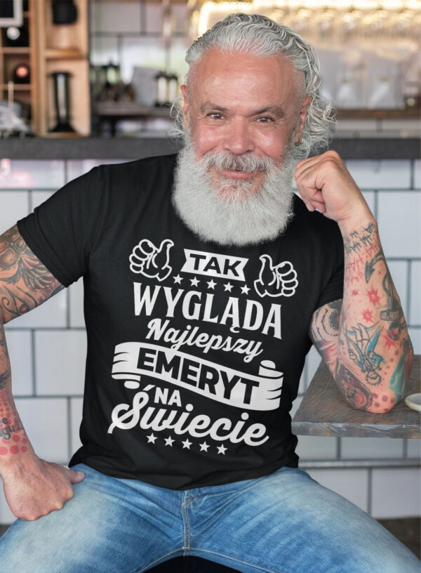 TAK WYGLĄDA NAJLEPSZY EMERYT NA ŚWIECIE - koszulka męska z nadrukiem dla emeryta