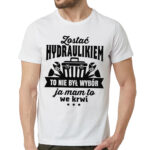 ZOSTAĆ HYDRAULIKIEM TO NIE BYŁ WYBÓR JA MAM TO WE KRWI. Koszulka dla hydraulika z nadrukiem dla męża faceta chłopaka męska