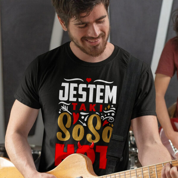 JESTEM TAKI SO SO HOT - Koszulka męska z nadrukiem na walentynki, dzień chłopaka. Prezent na urodziny, święta, dzień ojca.