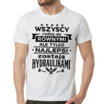 TYLKO NAJLEPSI ZOSTAJĄ HYDRAULIKAMI. Koszulka dla hydraulika z nadrukiem dla męża faceta chłopaka męska