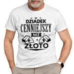 KOSZULKA DZIADEK CENNIEJSZY NIŻ ZŁOTO - koszulka męska z nadrukiem na dzień dziadka. Prezent dla dziadka.
