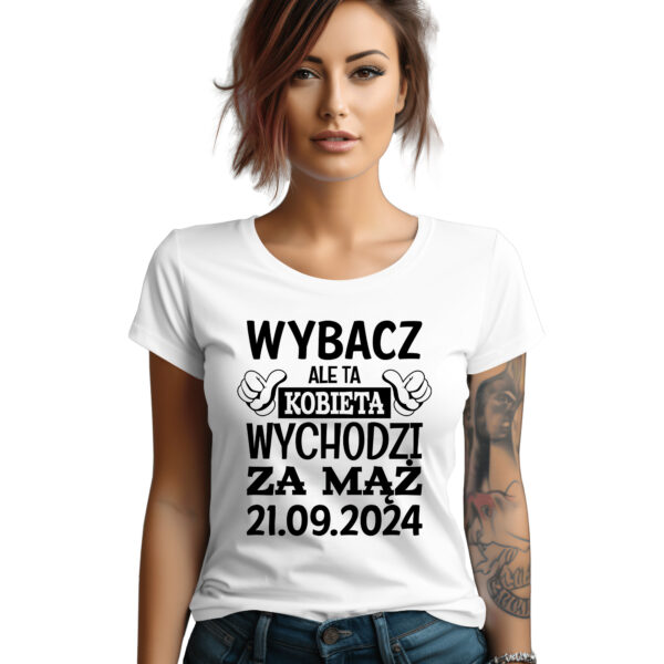 WYBACZ ALE TA KOBIETA WYCHODZI ZA MĄŻ - koszulka damska z nadrukiem na wieczór panieński. Prezent dla Panny Młodej. Koszulki dla ekipy Panny Młodej