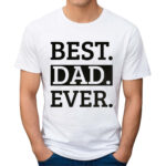 BEST DAD EVER - koszulka męska z nadrukiem na dzień ojca. Prezent dla Taty.