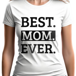 BEST MOM EVER - koszulka damska z nadrukiem. Prezent na dzień mamy, urodziny, święta walentynki dzień kobiet.