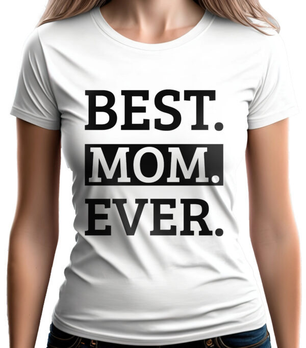 BEST MOM EVER - koszulka damska z nadrukiem. Prezent na dzień mamy, urodziny, święta walentynki dzień kobiet.