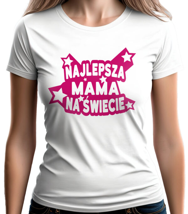 NAJLEPSZA MAMA NA ŚWIECIE - koszulka damska z nadrukiem. Prezent na dzień mamy, urodziny, święta walentynki dzień kobiet.