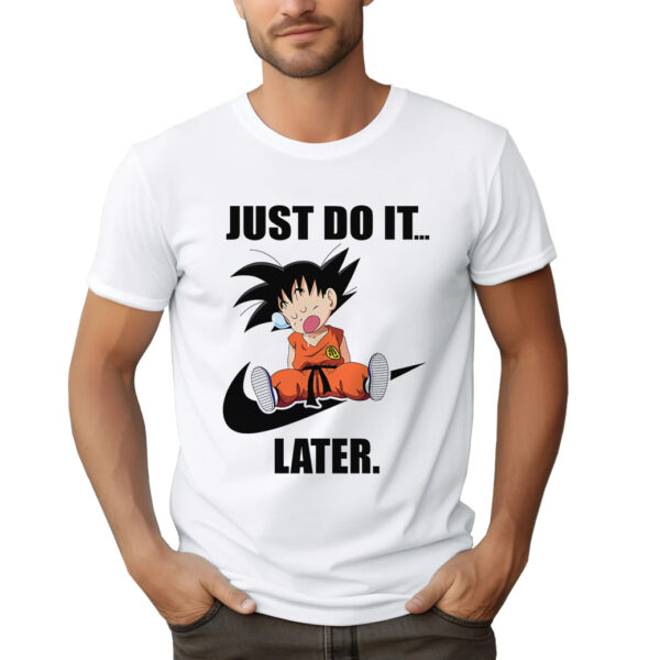 JUST DO IT LATER SON GOKU - męska koszulka z nadrukiem dragon ball