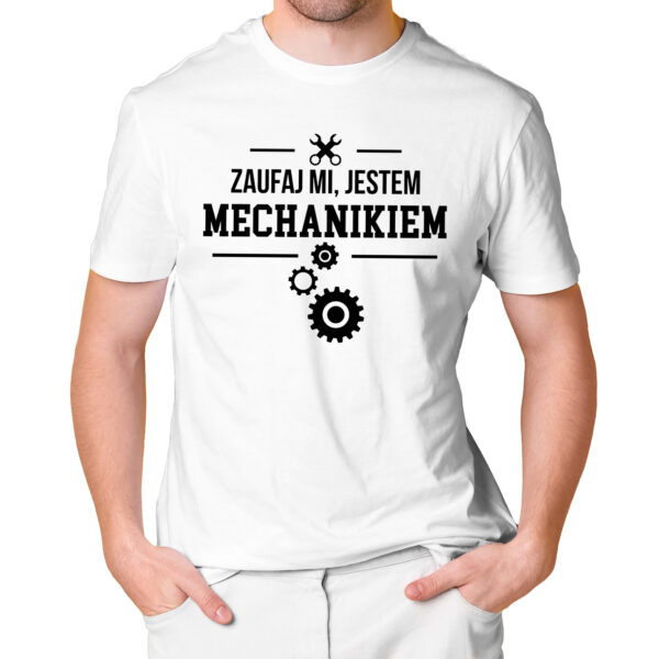 ZAUFAJ MI JESTEM MECHANIKIEM - męska koszulka z nadrukiem dla mechanika