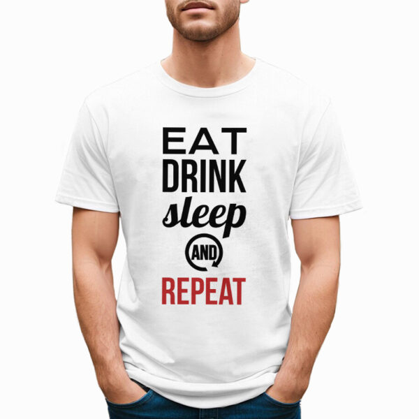 EAT DRINK SLEEP AND REPEAT - śmieszna koszulka męska z nadrukiem. Prezent na urodziny święta walentynki dzień chłopaka dzień ojca.