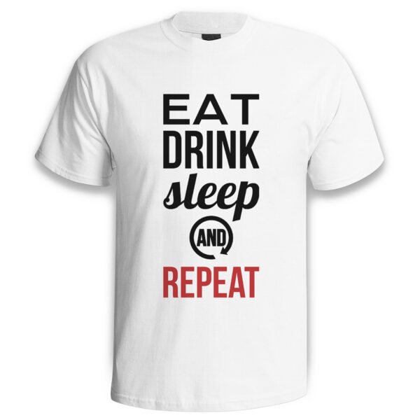 EAT DRINK SLEEP AND REPEAT - śmieszna koszulka męska z nadrukiem. Prezent na urodziny święta walentynki dzień chłopaka dzień ojca.