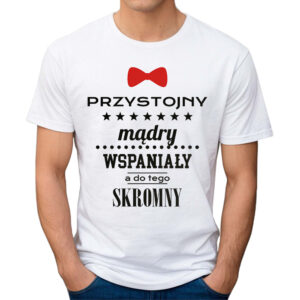 TATA PRZYSTOJNY MĄDRY WSPANIAŁY - koszulka męska z nadrukiem na dzień ojca. Prezent dla Taty.