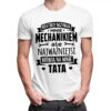 NIEKTÓRZY NAZYWAJĄ MNIE MECHANIKIEM ALE NAJWAŻNIEJSI MÓWIĄ NA MNIE TATA - męska koszulka z nadrukiem dla mechanika