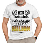 TAKI DZIADEK ZDARZA SIĘ RAZ NA MILION - koszulka męska z nadrukiem na dzień dziadka. Prezent dla dziadka.