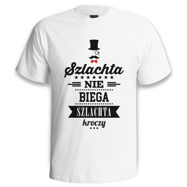 SZLACHTA NIE BIEGA SZLACHTA KROCZY - śmieszna koszulka męska z nadrukiem. Prezent na urodziny święta walentynki dzień chłopaka dzień ojca.