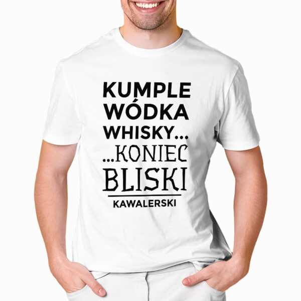 KUMPLE WÓDKA WHISKY KONIEC BLISKI KAWALERSKI - koszulka męska z nadrukiem na wieczór kawalerski. Prezent dla Pana Młodego. Koszulki dla ekipy Pana Młodego