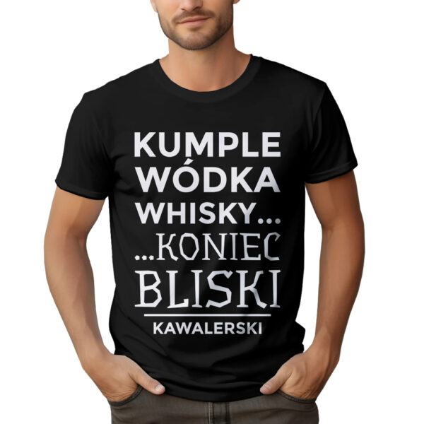 KUMPLE WÓDKA WHISKY KONIEC BLISKI KAWALERSKI - koszulka męska z nadrukiem na wieczór kawalerski. Prezent dla Pana Młodego. Koszulki dla ekipy Pana Młodego