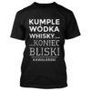 KUMPLE WÓDKA WHISKY KONIEC BLISKI KAWALERSKI - koszulka męska z nadrukiem na wieczór kawalerski. Prezent dla Pana Młodego. Koszulki dla ekipy Pana Młodego