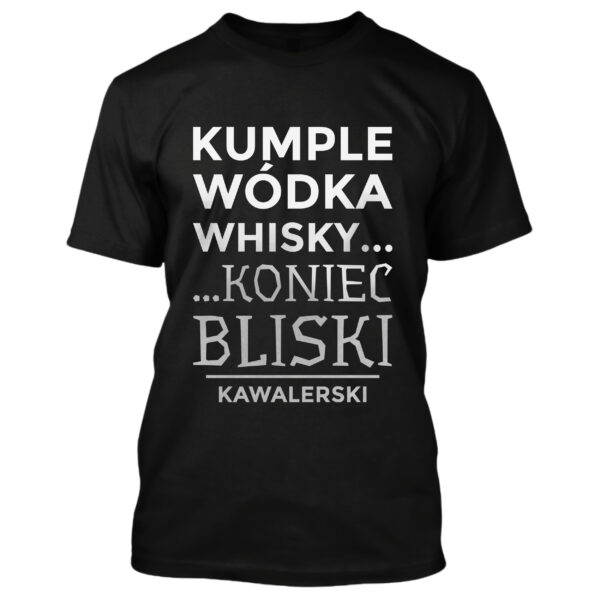 KUMPLE WÓDKA WHISKY KONIEC BLISKI KAWALERSKI - koszulka męska z nadrukiem na wieczór kawalerski. Prezent dla Pana Młodego. Koszulki dla ekipy Pana Młodego