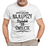 OFICJALNIE NAJLEPSZY DZIADEK NA ŚWIECIE - koszulka męska z nadrukiem na dzień dziadka. Prezent dla dziadka.