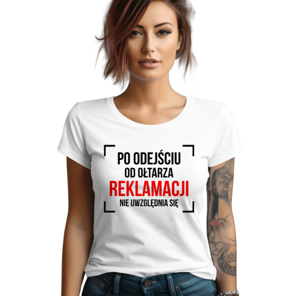 PO ODEJŚCIU OD OŁTARZA REKLAMACJI NIE UWZGLĘDNIA SIĘ - koszulka damska z nadrukiem na wieczór panieński. Prezent dla Panny Młodej. Koszulki dla ekipy Panny Młodej