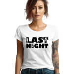 LAST NIGHT - koszulka damska z nadrukiem na wieczór panieński. Prezent dla Panny Młodej. Koszulki dla ekipy Panny Młodej