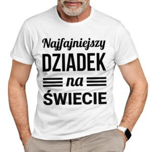 NAJFAJNIEJSZY DZIADEK NA ŚWIECIE - koszulka męska z nadrukiem na dzień dziadka. Prezent dla dziadka.