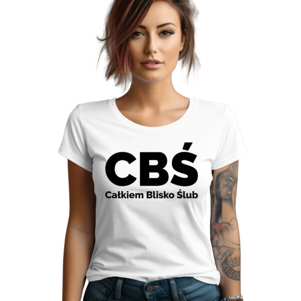 CBŚ - Całkiem Blisko Ślub - koszulka damska z nadrukiem na wieczór panieński. Prezent dla Panny Młodej. Koszulki dla ekipy Panny Młodej