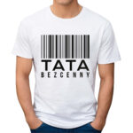 TATA BEZCENNY - koszulka męska z nadrukiem na dzień ojca. Prezent dla Taty.