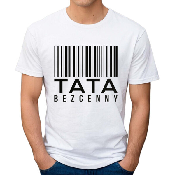 TATA BEZCENNY - koszulka męska z nadrukiem na dzień ojca. Prezent dla Taty.