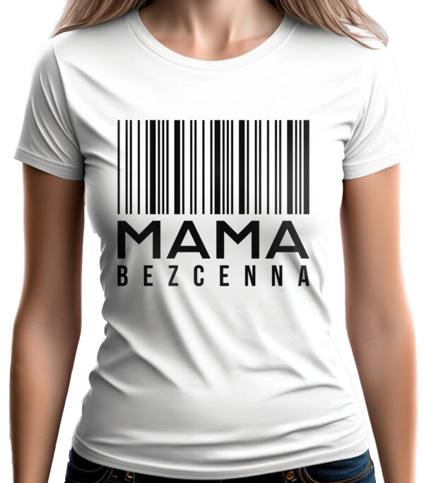 MAMA BEZCENNA - koszulka damska z nadrukiem. Prezent na dzień mamy, urodziny, święta walentynki dzień kobiet.