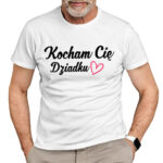 KOCHAM CIĘ DZIADKU - koszulka męska z nadrukiem na dzień dziadka. Prezent dla dziadka.