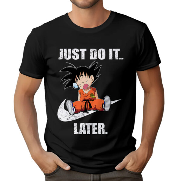 SON GOKU JUST TO IT LATER - męska koszulka z nadrukiem dragon ball