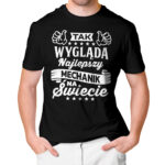 TAK WYGLĄDA NAJLEPSZY MECHANIK NA ŚWIECIE - męska koszulka z nadrukiem dla mechanika