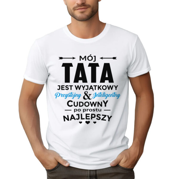 KOSZULKA MÓJ TATA JEST WYJĄTKOWY - koszulka męska z nadrukiem na dzień ojca. Prezent dla Taty.