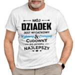 MÓJ DZIADEK JEST WYJĄTKOWY ZABAWNY & CZARUJĄCY CUDOWNY PO PROSTU NAJLEPSZY - koszulka męska z nadrukiem na dzień dziadka. Prezent dla dziadka.