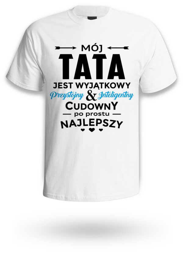 KOSZULKA MÓJ TATA JEST WYJĄTKOWY - koszulka męska z nadrukiem na dzień ojca. Prezent dla Taty.