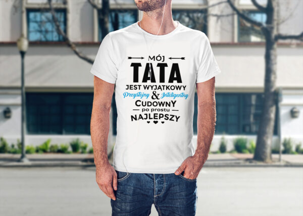 KOSZULKA MÓJ TATA JEST WYJĄTKOWY - koszulka męska z nadrukiem na dzień ojca. Prezent dla Taty.