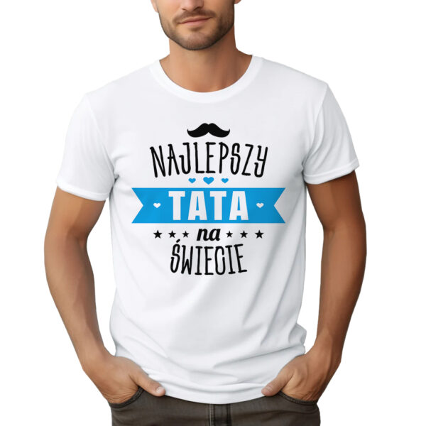 NAJLEPSZY TATA NA ŚWIECIE - koszulka męska z nadrukiem na dzień ojca. Prezent dla Taty.