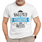 NAJLEPSZY DZIADZIUŚ NA ŚWIECIE - koszulka męska z nadrukiem na dzień dziadka. Prezent dla dziadka.