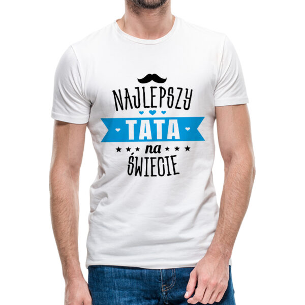 NAJLEPSZY TATA NA ŚWIECIE - koszulka męska z nadrukiem na dzień ojca. Prezent dla Taty.