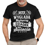 TAK WYGLĄDA NAJLEPSZY DZIADEK NA ŚWIECIE - koszulka męska z nadrukiem na dzień dziadka. Prezent dla dziadka.