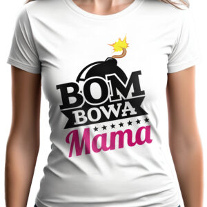 BOMBOWA MAMA - koszulka damska z nadrukiem. Prezent na dzień mamy, urodziny, święta walentynki dzień kobiet.