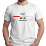 PLEASE WAIT BRAIN LOADING - śmieszna koszulka męska z nadrukiem. Prezent na urodziny święta walentynki dzień chłopaka dzień ojca.