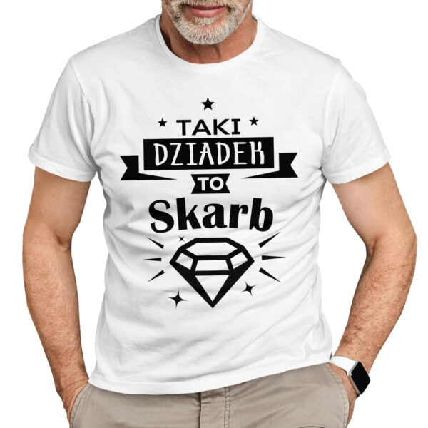 TAKI DZIADEK TO SKARB - koszulka męska z nadrukiem na dzień dziadka. Prezent dla dziadka.